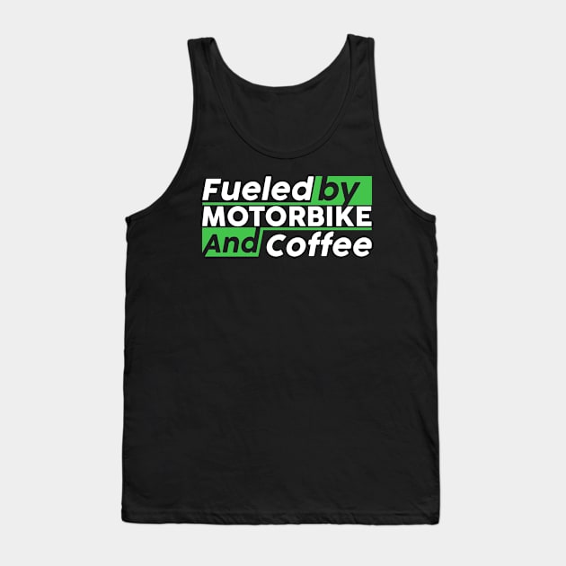 Fueled by Motorbike and coffee Tank Top by NeedsFulfilled